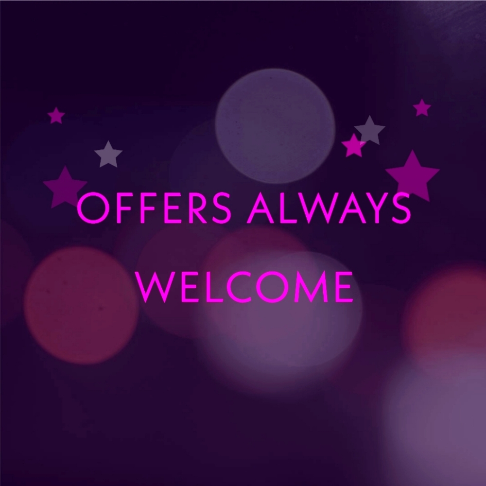 Offers Always Welcome